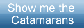Click here to see a complete list of our catamarans